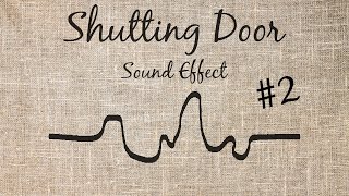 Shutting Door Sound Effect - #2