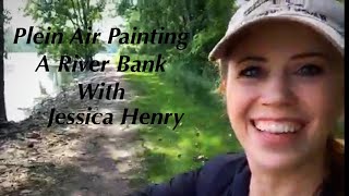 Plein Air Painting a River Bank with Jessica Henry