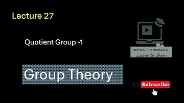 Lec -27 | Quotient Group-1 | Group Theory | IIT-JAM | CSIR-NET | GATE