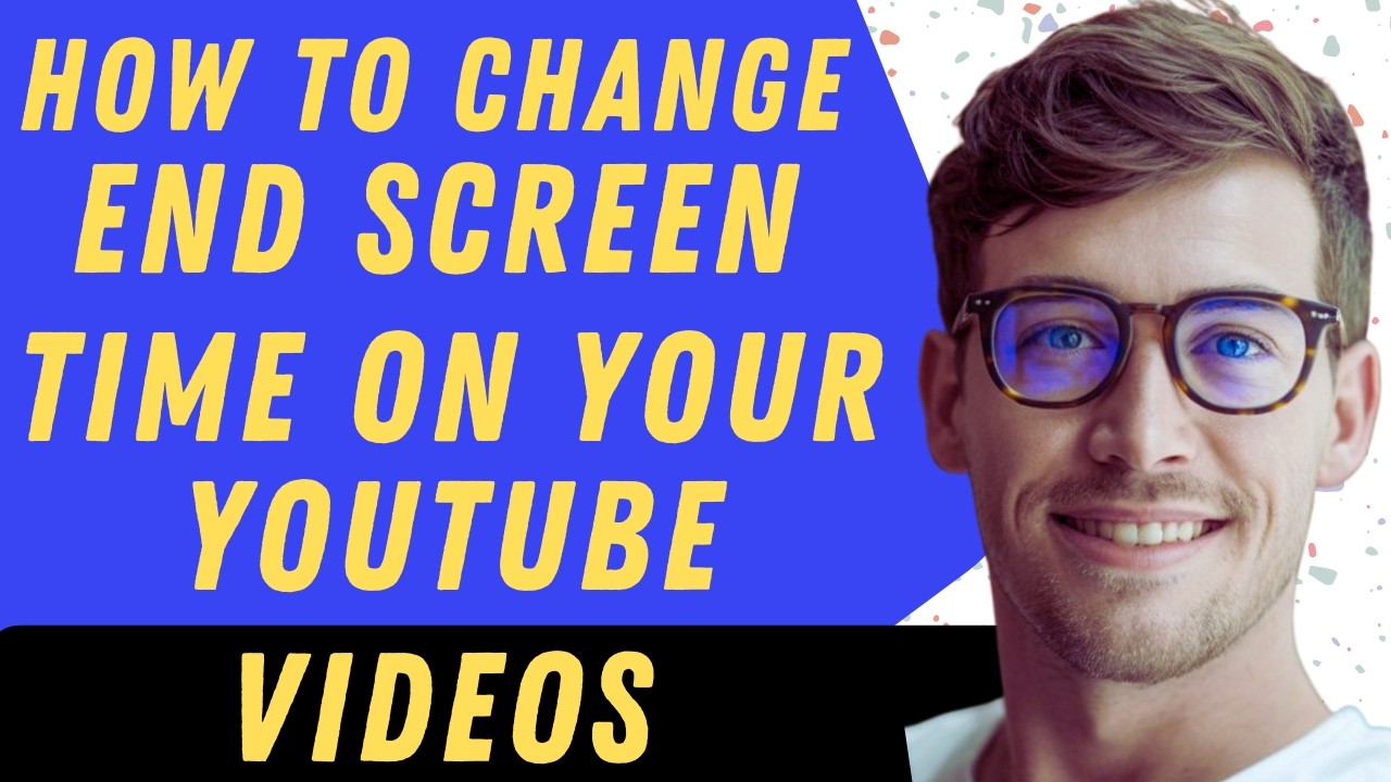 How To Change The End Screen Time On YouTube - Full Guide - YouTube