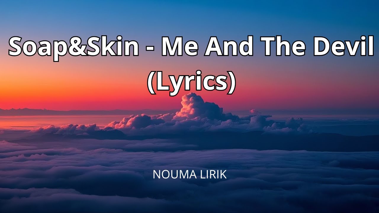 Soap&Skin Me And The Devil Lyrics - YouTube