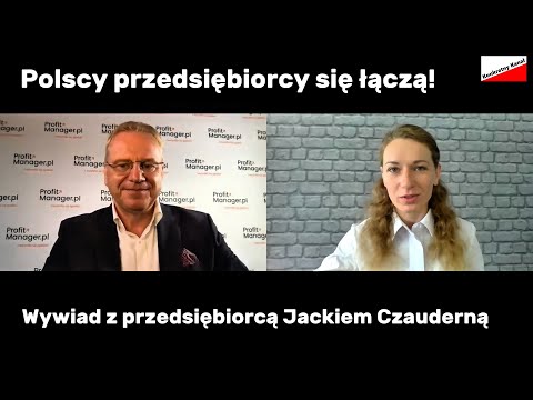 Stać nas na Wolność. Polscy przedsiębiorcy się jednoczą. Wywiad z przedsiębiorcą Jackiem Czauderną
