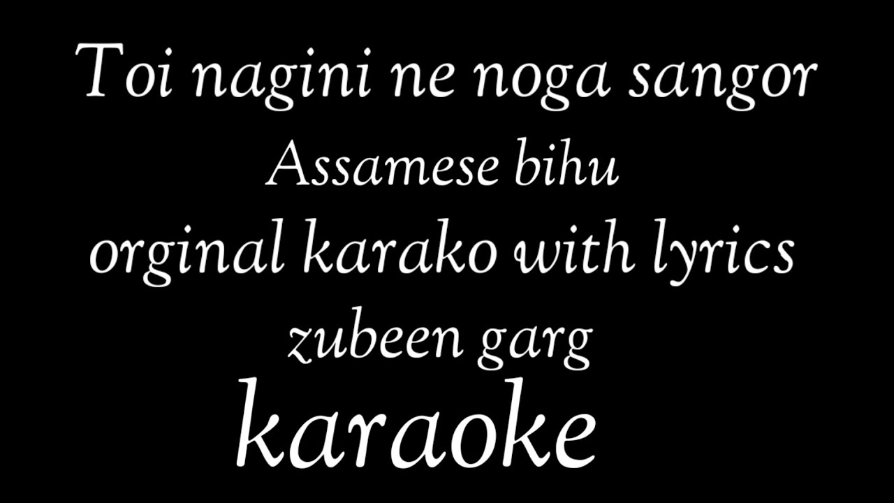 Zubeen garg  Assamese full clean karaoke with lyrics  toi nagini ne nogasangor 