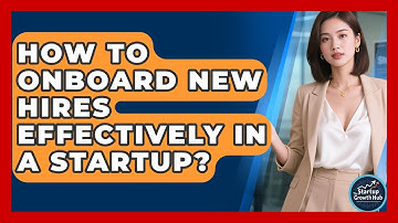 How To Onboard New Hires Effectively In A Startup? - The Startup Growth Hub