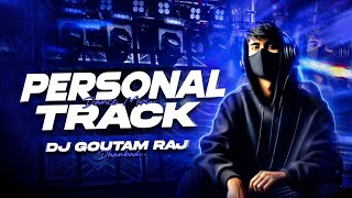 PERSONAL TRACK | DJ GOUTAM RAJ | EDM BASS MIX