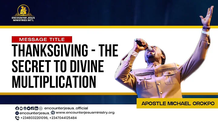 THANKSGIVING - THE SECRET TO DIVINE MULTIPLICATION || APOSTLE MICHAEL OROKPO