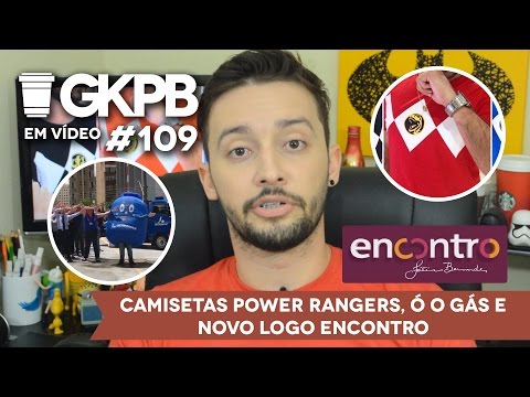 Camisetas Power Rangers, Ó o gás e Novo logo Encontro | GKPB Em Vídeo #109