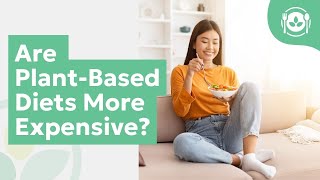 Are Plant-Based Diets More Expensive?