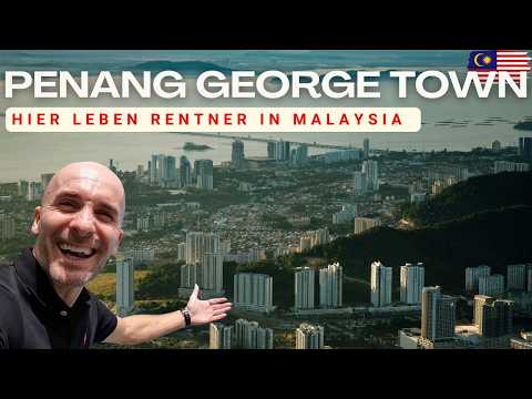 Hier kann man LEBEN  - PENANG - Heimat vieler Auswanderer in Malaysia 🇲🇾