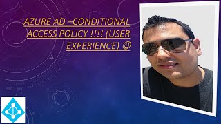 Azure AD - Conditional Access Policy (User Experience) !!!