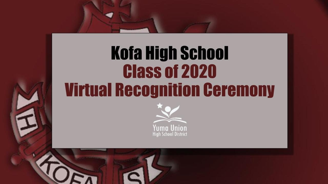 Kofa High School Class of 2020 Virtual Recognition Ceremony YouTube