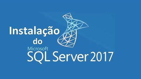 Instalação do SQL Server 2017 - Explicação completa das novas Features.