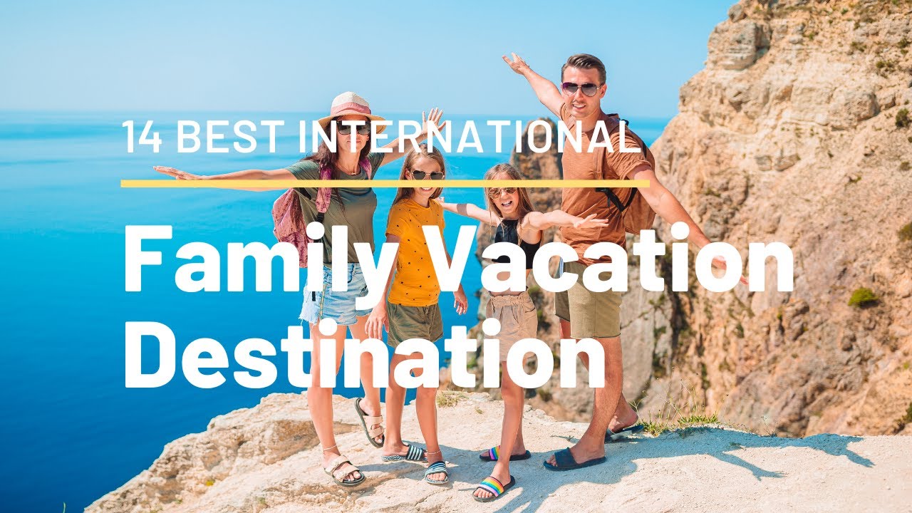 14 Best family vacations around the World | Travel Guide | GetLostForever.com