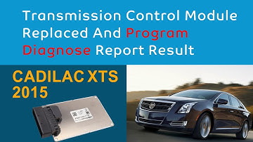 Cadilac Xts 2015 Transmission Control Module Replaced And Program  Diagnose Report Result