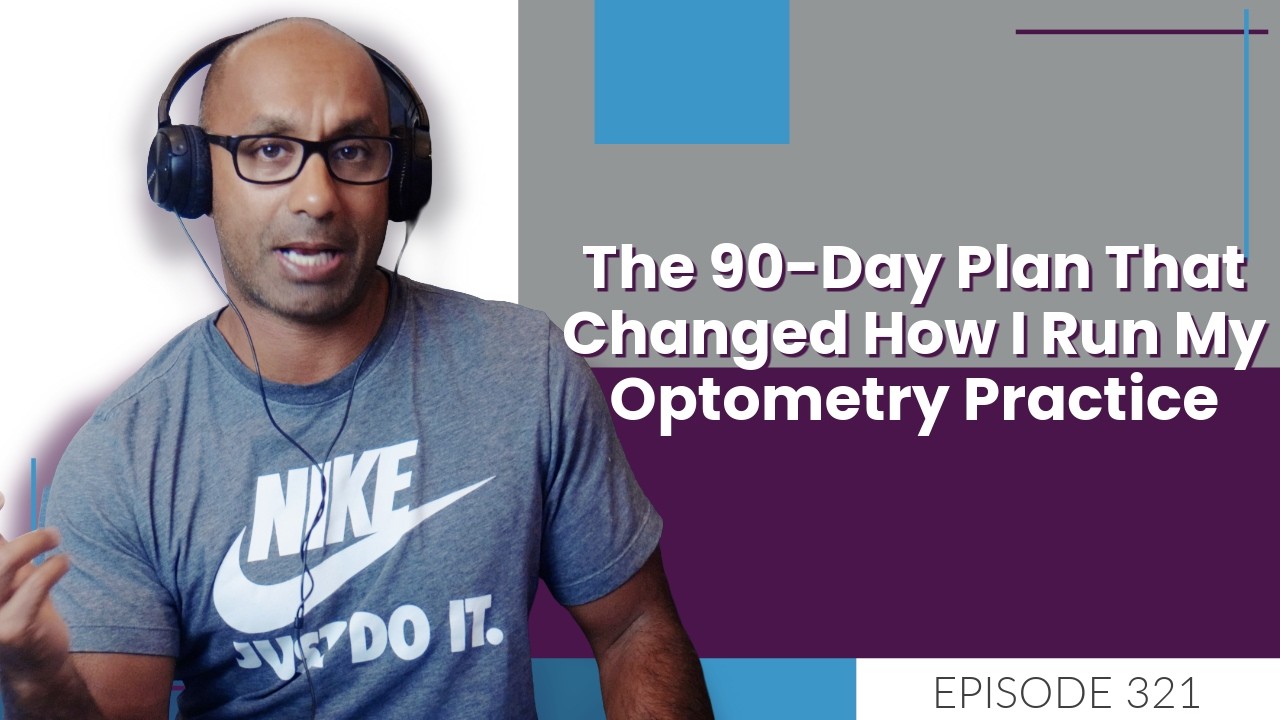 The 90-Day Plan That Changed How I Run My Optometry Practice | E321