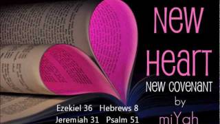 NEW HEART- Ezekiel 36 (Song) by miYah (Psalm 51, Hebrews 8, Jeremiah 31) chords