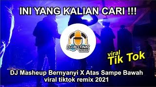 DJ MASHEUP BERNYANYI X ATAS SAMPE BAWAH DJ IMUT REMIX FULL BASS TIKTOK VIRAL REMIX TERBARU 2021