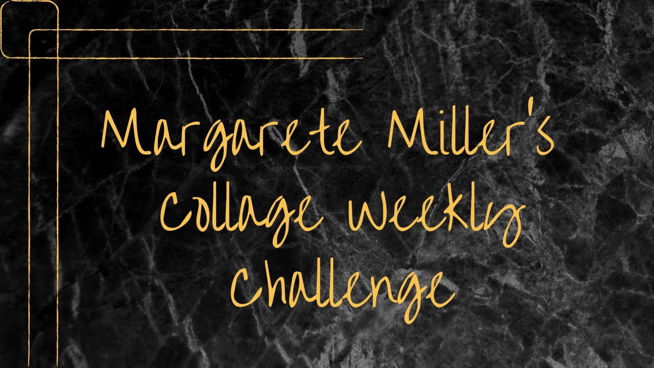 #2024cw22 Margarete Miller's Collage Weekly Challenge Week 22 - YouTube