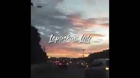 Lepaskan lah jika itu terbaik