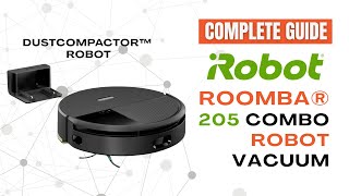 How to Use: iRobot Roomba 205 DustCompactor Combo Robot Vacuum | Complete Guide