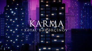 Xəyal Bəhərçinov — Karma (Official Music)