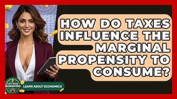 How Do Taxes Influence The Marginal Propensity To Consume? - Learn About Economics