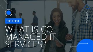 What Is Co Managed IT Services, And Why You Should Be Thinking About It Now | AlphaRidge