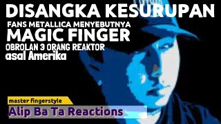 DISANGKA KESURUPAN, Fans Metallica menyebutnya Magic Finger, Otak Terbagi dua, Alip ba ta Reactions