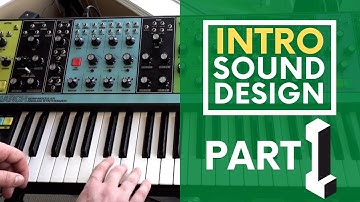 Introduction To Sound Design Part 1 (feat. Moog Matriarch)