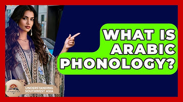 What Is Arabic Phonology? - Understanding Southwest Asia