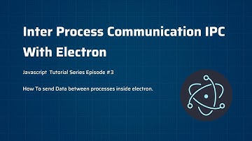 Electron IPC Communicating Between Processes & Windows. ep-3