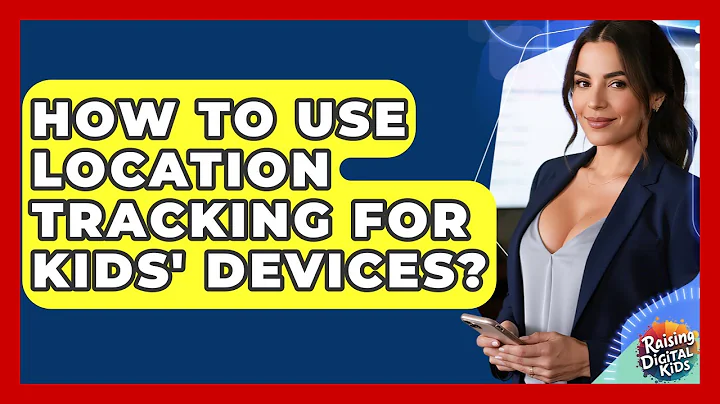 How To Use Location Tracking For Kids' Devices? - Raising Digital Kids