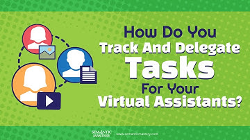 How Do You Track And Delegate Tasks For Your Virtual Assistants?