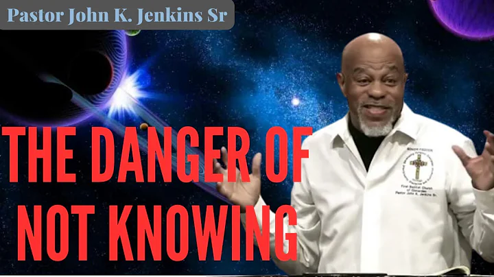 "The Danger of Not Knowing" Pastor John K. Jenkins Sr.(Powerful Word)|Message of God|blessed|blessed