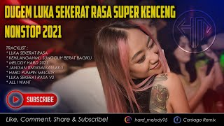 DUGEM LUKA SEKERAT RASA VS KEHILANGANMU SUNGGUH BERAT BAGIKU NONSTOP 2021
