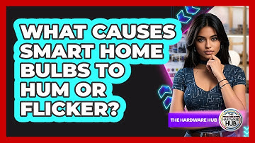 What Causes Smart Home Bulbs To Hum Or Flicker? - The Hardware Hub
