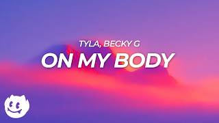 Tyla, Becky G - On My Body (Lyrics)