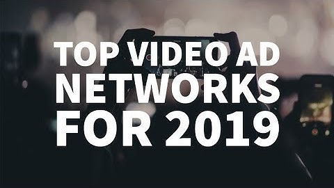 Best Video Ad Networks For Publishers In 2019