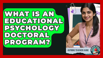 What Is An Educational Psychology Doctoral Program? - Aspiring Teacher Guide