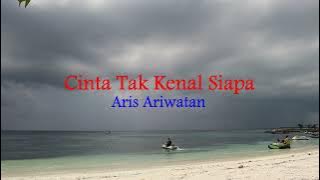 Cinta Tak Kenal Siapa - Aris Ariwatan (Lirik hjz)