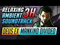 3 Hours of Deus Ex Ambient Music |  Mankind Divided Soundtrack Mix | HQ