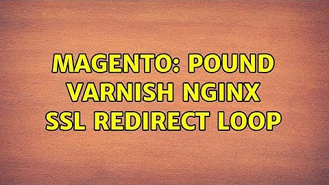 Magento: pound varnish nginx ssl redirect loop