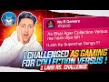 I challenge asgamingsahil  for collection versus   1 lakh rupees challenge 