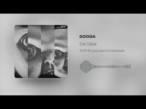Dali Dade - GOOGA