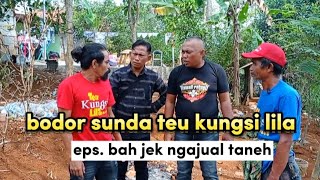 bodor sunda teu kungsi lila_bah jek ngajual taneuh