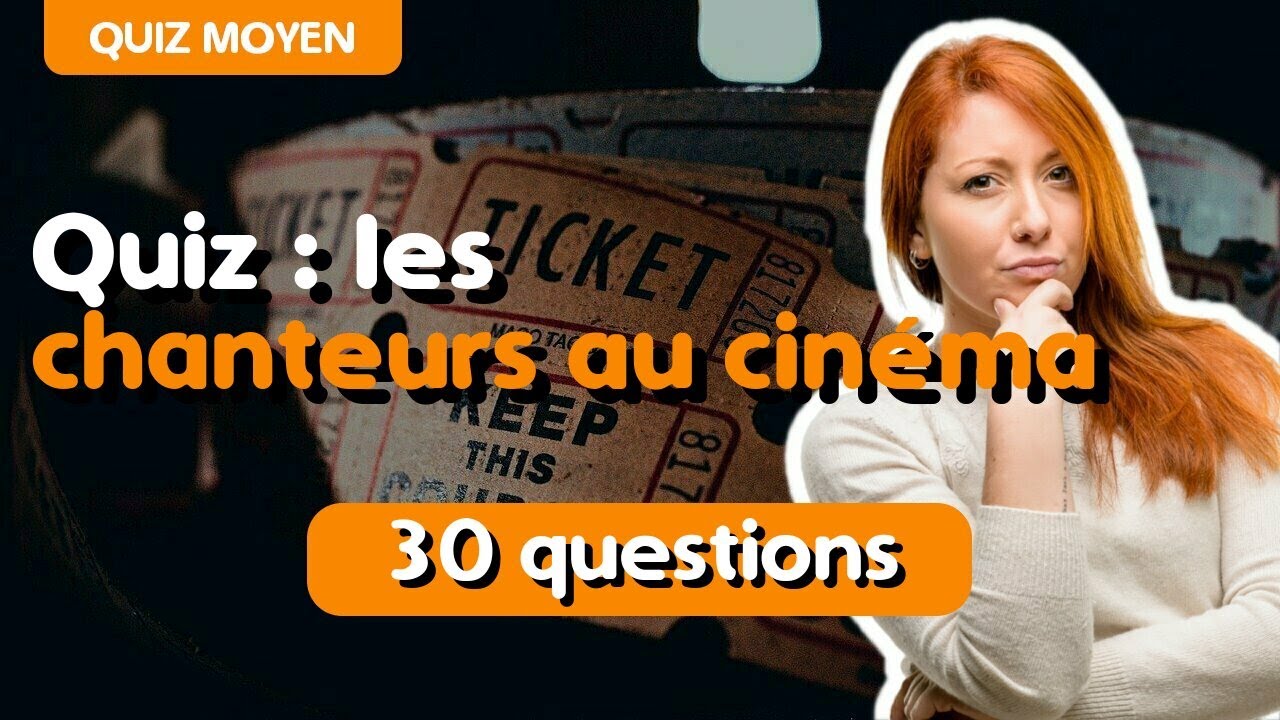 QUIZ 2021 - Les CHANTEURS au CINEMA (30 questions)