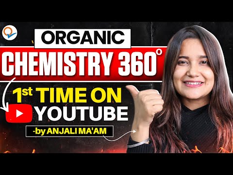 Chemistry 360° | Complete Organics Chemistry in 1 Shot | Anjali Singh