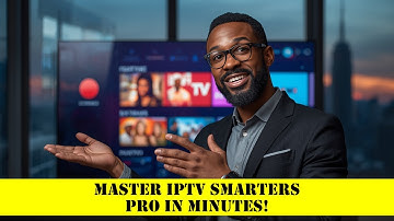 Master IPTV Smarters Pro in Minutes!