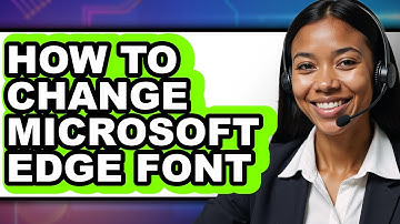 How to Change Microsoft Edge Font - Easy Guide