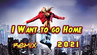 I Want to go Home (Remix. 2021)